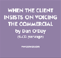WHEN THE CLIENT INSISTS ON VOICING THE COMMERCIAL Dan O'Day Radio